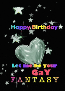 happy birthday let me be your gay fantasy with a heart in the background