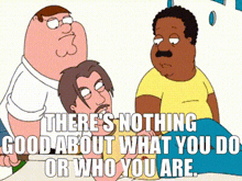 Nothing Good About You Cleavland Brown GIF - Nothing Good About You Cleavland Brown Peter Griffin GIFs