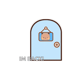 a cartoon bear says i 'm back while standing in front of a door