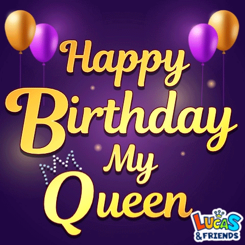 Happy birthday my wife and queen!  Happy birthday my wife, Happy