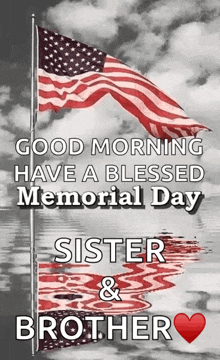 a picture of an american flag with the words good morning have a blessed memorial day sister and brother