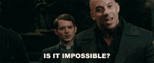 Is It Impossible Kaulder GIF - Is It Impossible Kaulder Vin Diesel GIFs