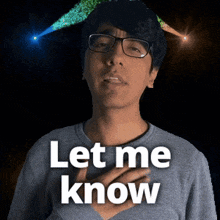a man with glasses says let me know in front of a black background