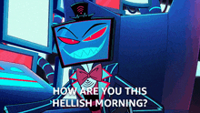 How Are You This Hellish Morning Vox GIF - How Are You This Hellish Morning Vox Hazbin Hotel GIFs