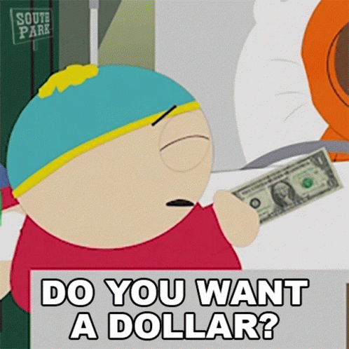 do-you-want-a-dollar-eric-cartman.gif