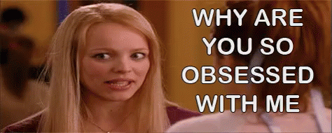 Why Are You So Obsessed With Me GIF - Mean Girls Obsessed Obsessed With Me GIFs