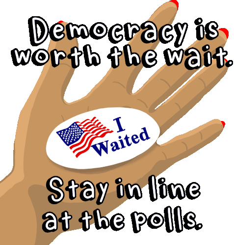 Democracy Is Worth The Wait Stay In Line At The Polls Sticker - Democracy Is Worth The Wait Stay In Line At The Polls Polls Stickers