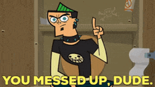 Total Drama Island Duncan GIF - Total Drama Island Duncan You Messed Up Dude GIFs