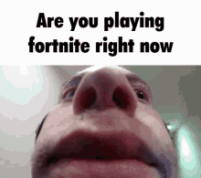 fortnite are you playing fortnite right now