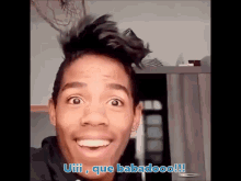 a man with a surprised look on his face says ' uiiii que babadooo '