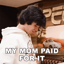 My Mom Paid For It Lofe GIF - My Mom Paid For It Lofe My Mother Bought It GIFs