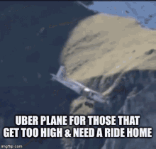 Uber Plane Those That Get Too High GIF - Uber Plane Those That Get Too High Need A Ride Home GIFs