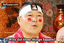 a man with a bandana on his head is talking about why did these things happen .