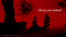 a red background with the words oh are you indeed in white letters
