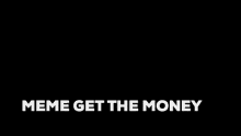 a group of people sitting around a table with the words meme get the money
