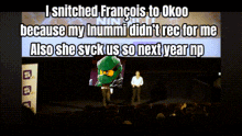 a man stands on a stage in front of a screen that says " i snitched francois to okoo "