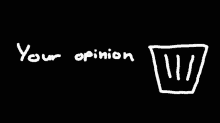 Your Opinion GIF - Your Opinion Garbage GIFs