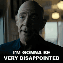 Im Gonna Be Very Disappointed George Zax GIF - Im Gonna Be Very Disappointed George Zax Jk Simmons GIFs