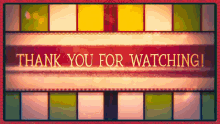 a sign that says thank you for watching is surrounded by film strips