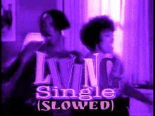 a purple background with the words " living single slowed "