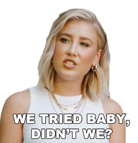 We Tried Baby Didnt We Maddie And Tae Sticker - We Tried Baby Didnt We Maddie And Tae Watching Love Leave Song Stickers