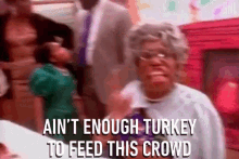 Aint Enough Turkey To Feed This Crowd Turkey GIF - Aint Enough Turkey To Feed This Crowd Turkey Not Enough GIFs