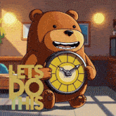 a cartoon bear holding a clock with the words let 's do this behind it