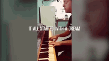 It All Started With A Dream Playing Piano GIF - It All Started With A Dream Playing Piano Singing GIFs