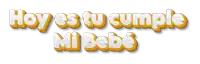 a sign that says hoy es tu cumple mi bebe on it