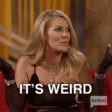 Its Weird Real Housewives Of New York GIF - Its Weird Real Housewives Of New York Thats Strange GIFs