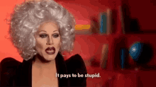 Sharon Needles Stupid GIF - Sharon Needles Stupid It Pays To Be Stupid GIFs