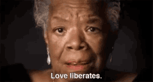 Maya Angelou Love Liberates GIF - Maya Angelou Love Liberates GIFs