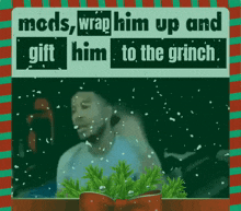 Low Tier God Ltg Wrap Him Up And Gift Him To The Grinch GIF - Low Tier God Ltg Wrap Him Up And Gift Him To The Grinch GIFs