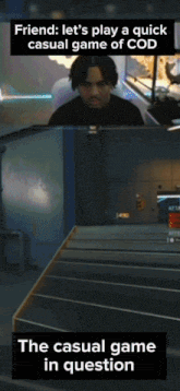 a screenshot of a video game with the caption friend let 's play a quick casual game of cod