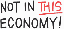 Text Animated Text GIF - Text Animated Text Not In This Economy GIFs