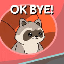 a picture of a raccoon with the words ok bye written above it