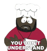 You Dont Understand Chef Sticker - You Dont Understand Chef South Park Stickers