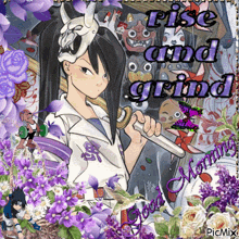 a picture of a girl holding a sword with the words rise and grind written on it