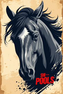 a poster of a horse with the words shi-pools written below it
