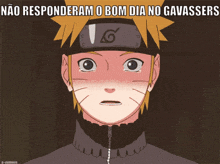 a cartoon of naruto with a headband on his head and the words " nao responderam o bom dia no gavasses "