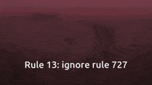 Rule 13 Rule 727 GIF