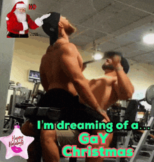 a picture of two men in a gym with the words " i 'm dreaming of a gay christmas "