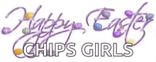 a sign that says happy easter chips girls with easter eggs in the background