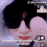 a person wearing sunglasses says so break me off another time oh oh oh