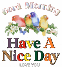 a good morning have a nice day love you sign with birds on a branch