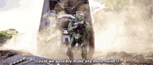 Halo Could We Possibly Make Any More Noise GIF - Halo Could We Possibly Make Any More Noise Halo2anniversary GIFs
