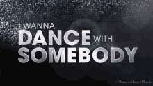I Wanna Dance With Somebody Tv Title GIF - I Wanna Dance With Somebody Tv Title Show Title GIFs