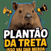 a picture of a capybara with megaphones and the words plantao da treta isso vai dar merda
