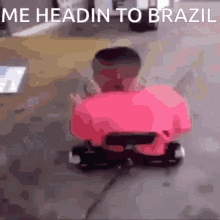 Me Heading To Brazil Speed Up GIF - Me Heading To Brazil Brazil Speed Up GIFs