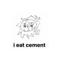 a drawing of a person with the words `` i eat cement '' .